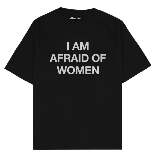 I AM AFRAID OF WOMEN - Oversized T-Shirt - Gradient